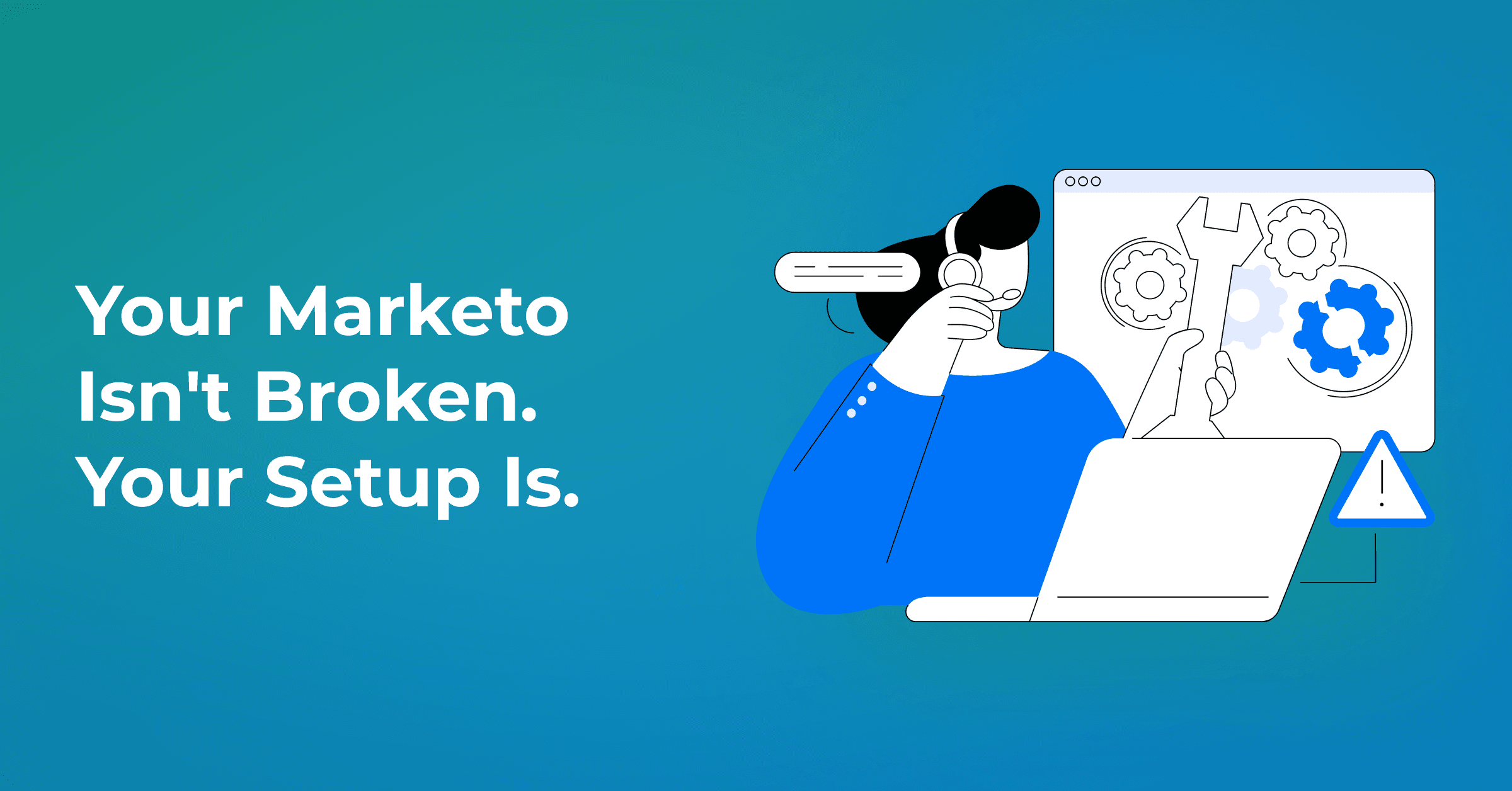 Stop Blaming Marketo. Start Fixing What’s Underneath It.