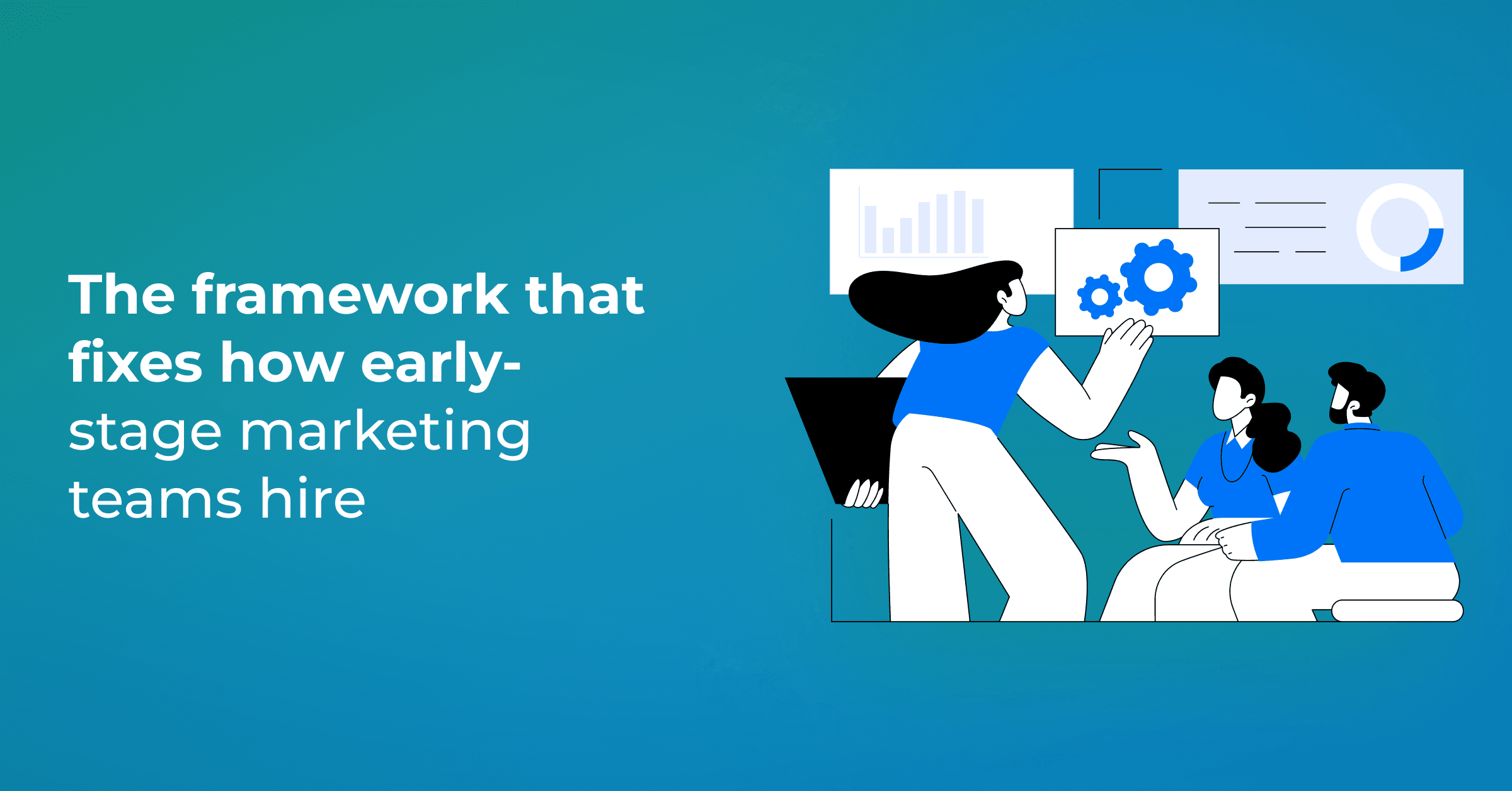 The Hiring Mistake Every Early-Stage Marketing Team Makes (and the Framework That Fixes It)