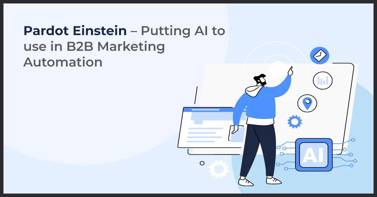 How Pardot Einstein Revolutionizes AI in B2B Marketing