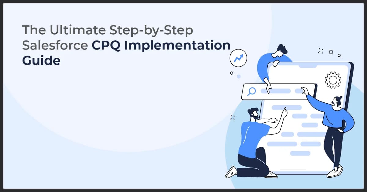 The Ultimate Step-by-Step Salesforce CPQ Implementation Guide