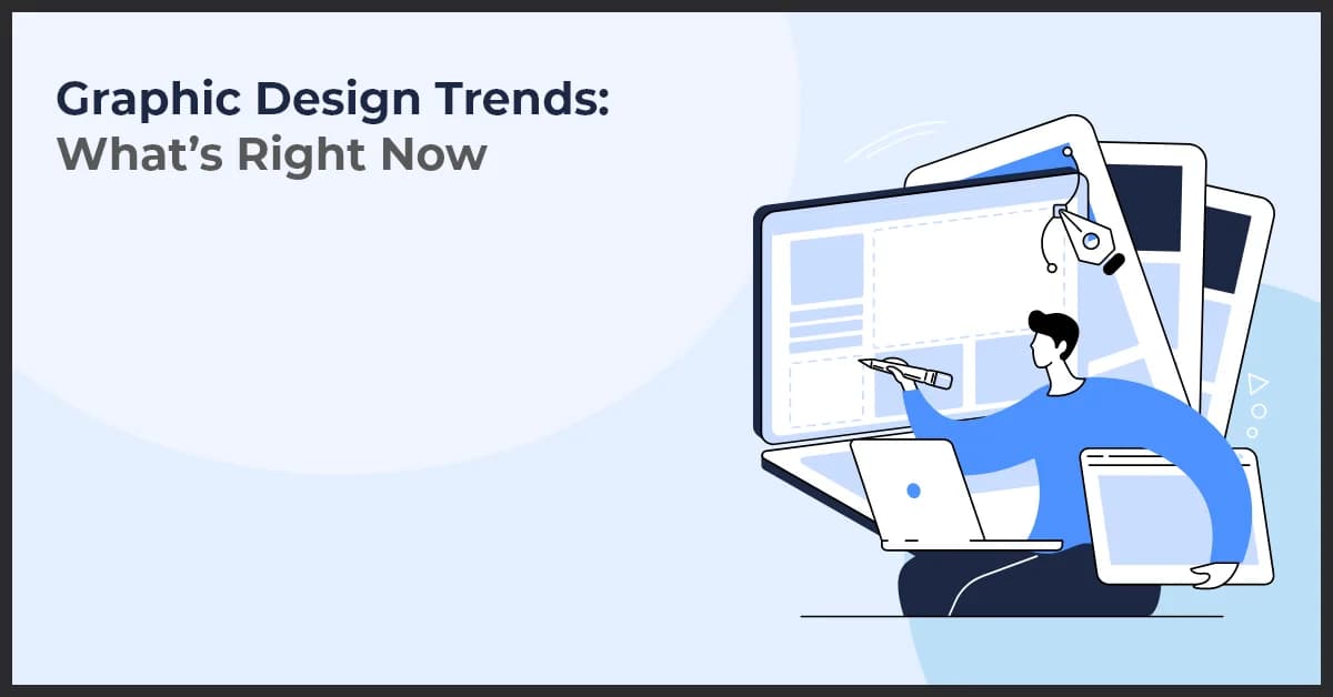 Graphic Design Trends: What’s Right Now
