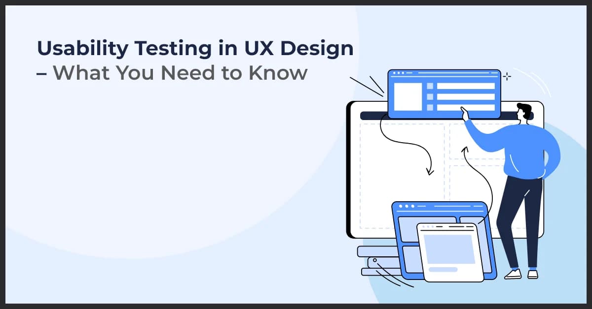Usability Testing in UX Design – What You Need to Know