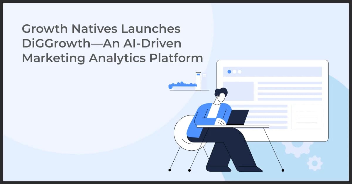 Growth Natives Launches DiGGrowth—An AI-Driven Marketing Analytics Platform
