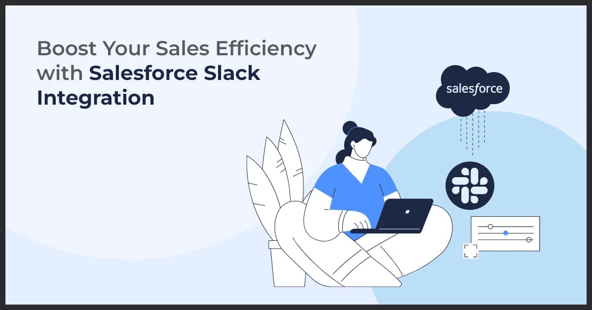 Boost Your Sales Efficiency with Salesforce Slack Integration