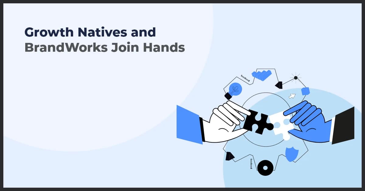 Growth Natives and BrandWorks Forge Strategic Partnership