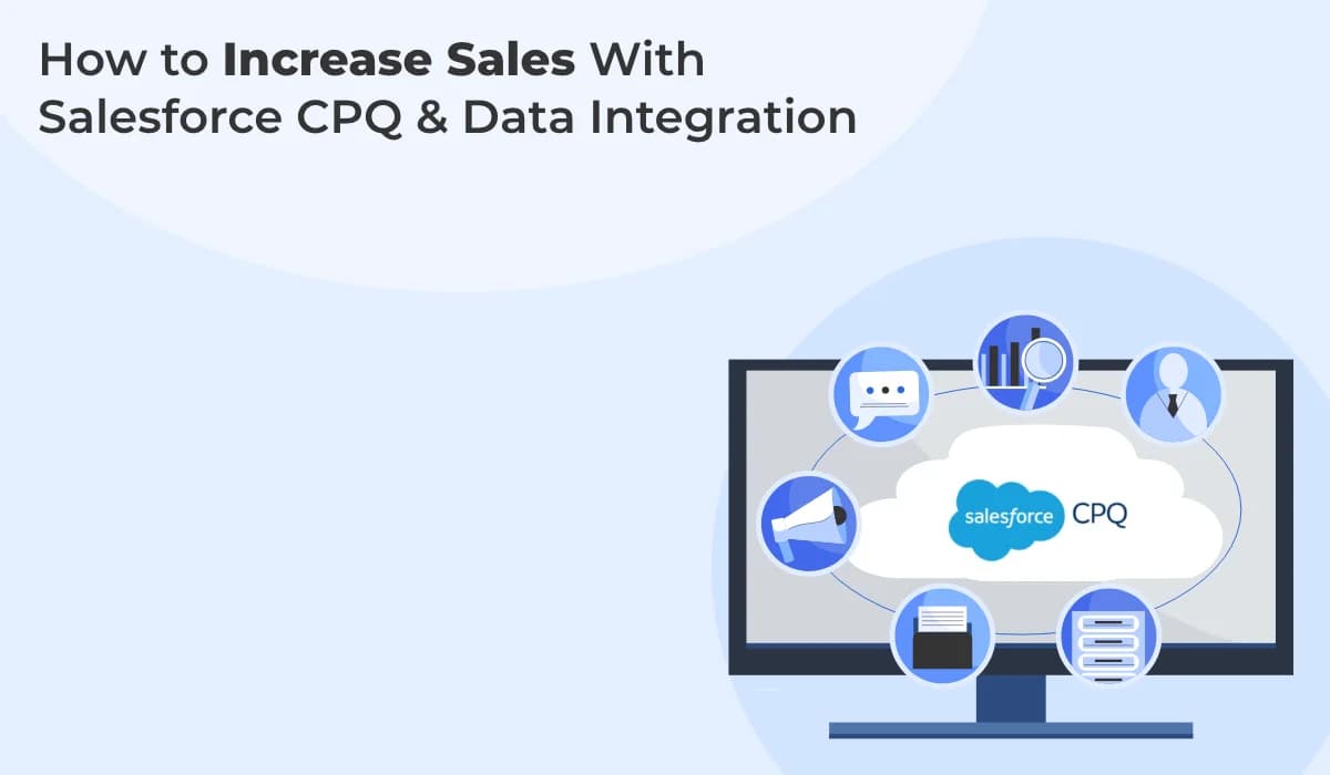 How to Increase Sales With Salesforce CPQ & Data Integration