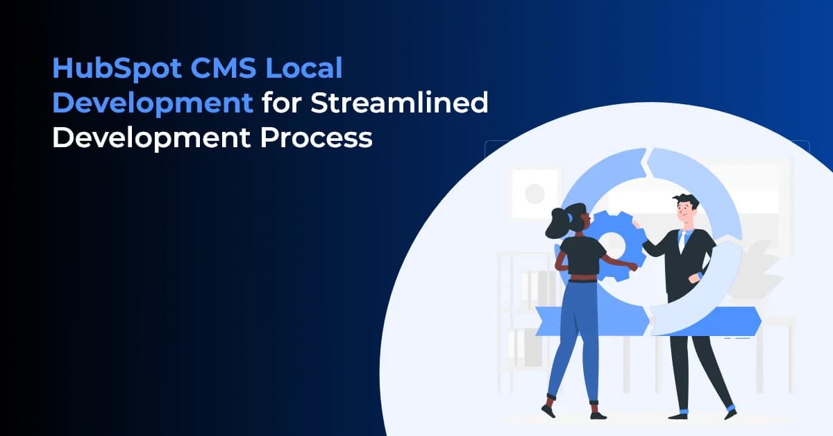 HubSpot CMS Local Development for Streamlined Development Process