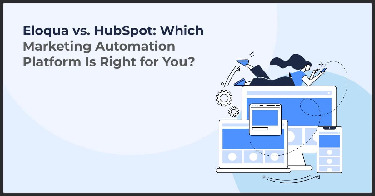Eloqua vs HubSpot: Finding the Best Marketing Automation Platform