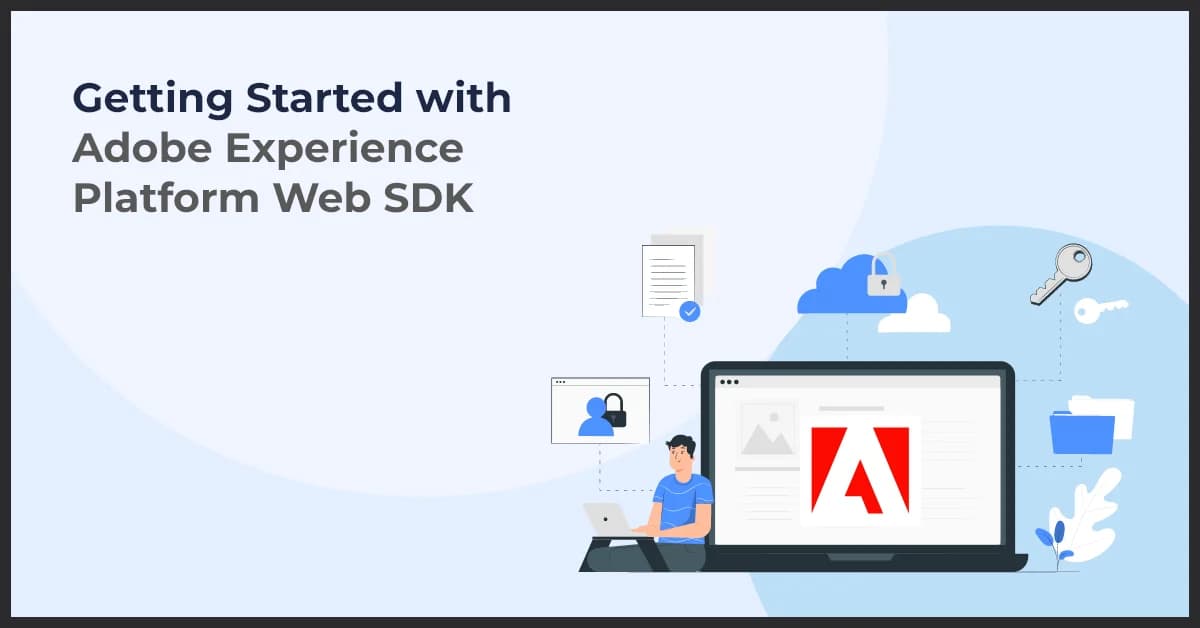Understanding Adobe Experience Platform Web SDK: A Comprehensive Introduction