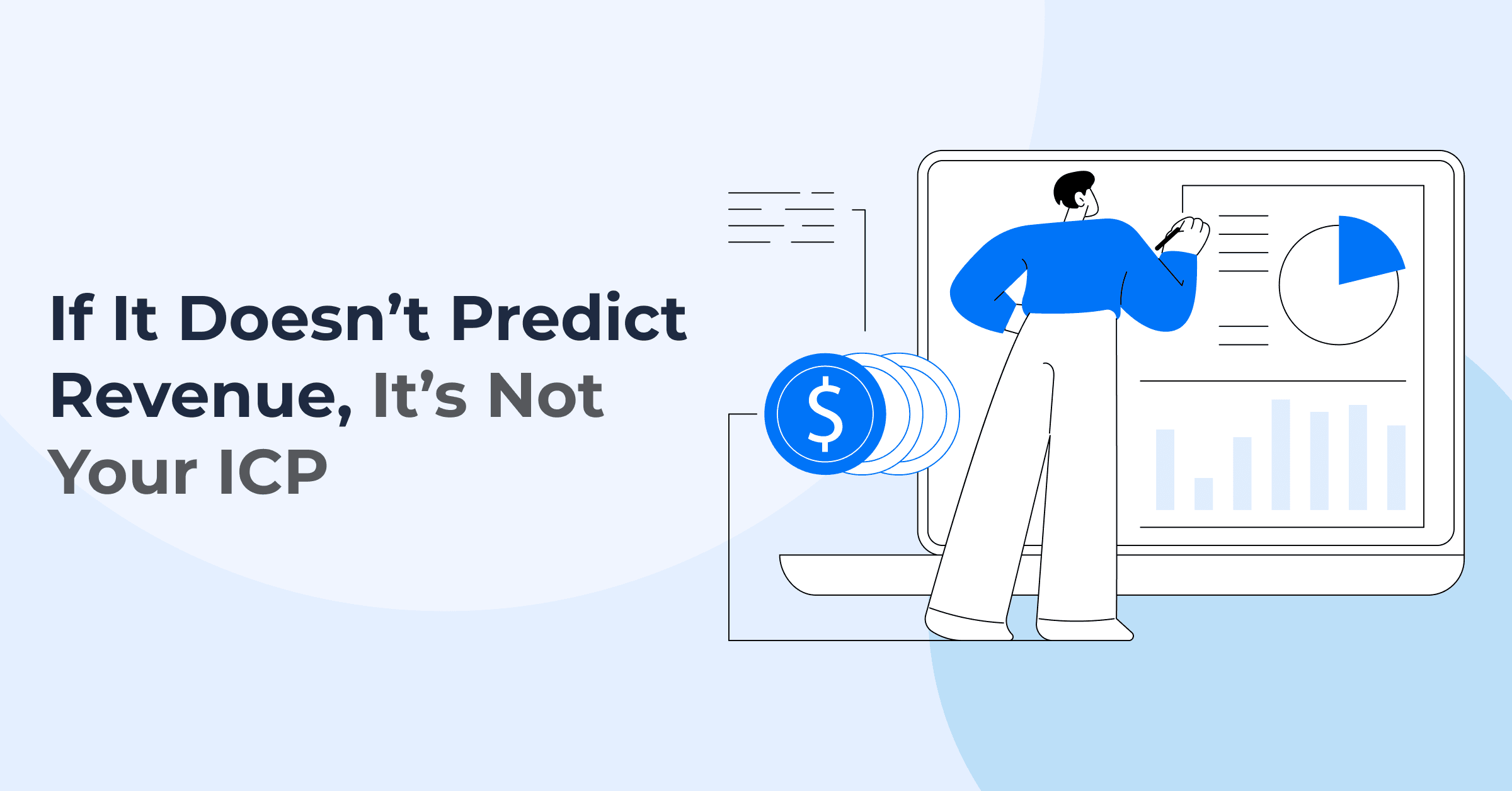 Your Ideal Customer Profile Is Not Ideal (If It Doesn’t Predict Revenue)